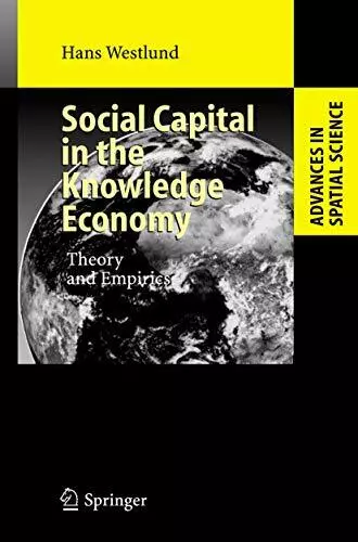 Social Capital in the Knowledge Economy: Theory and Empirics (Advances in Spatia