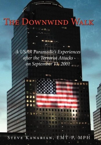 THE DOWNWIND WALK: A USAR PARAMEDIC'S EXPERIENCES AFTER By Kanarian Emt-p Steve
