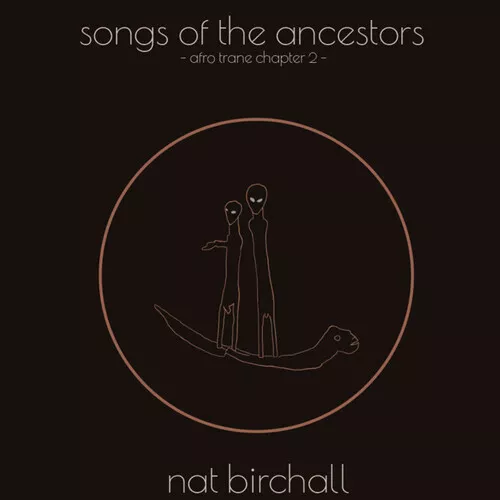 Nat Birchall - Song Of The Ancestors: Afro Trane Chapter 2 [New Vinyl LP] UK - I