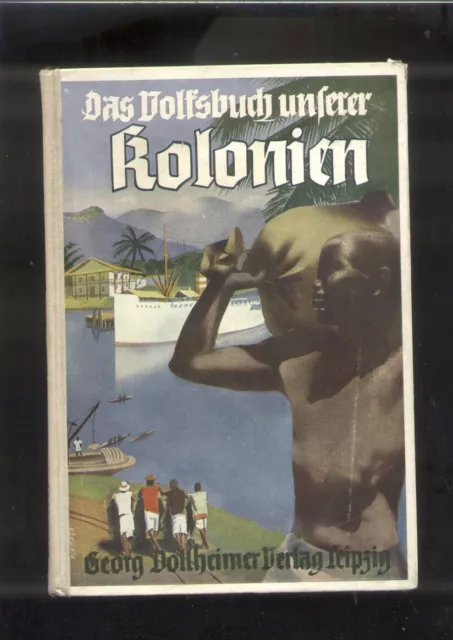 Das Volksbuch unserer Kolonien 1938-toll bebildert-Geschichte-üb.200 Seiten