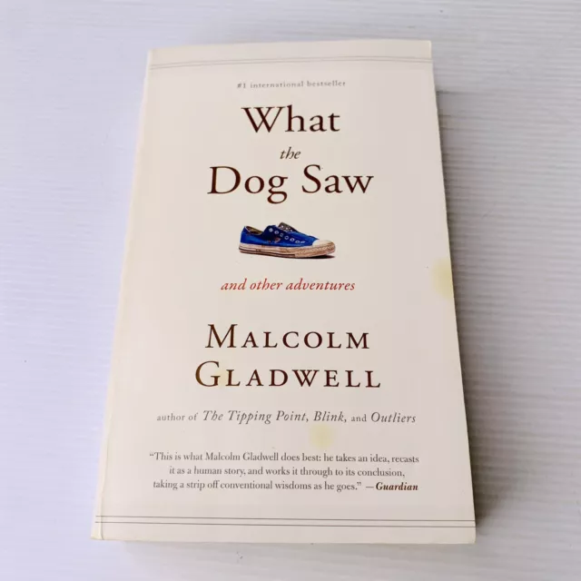 What the Dog Saw and Other Adventures by Malcolm Gladwell 2009 Paperback Essays