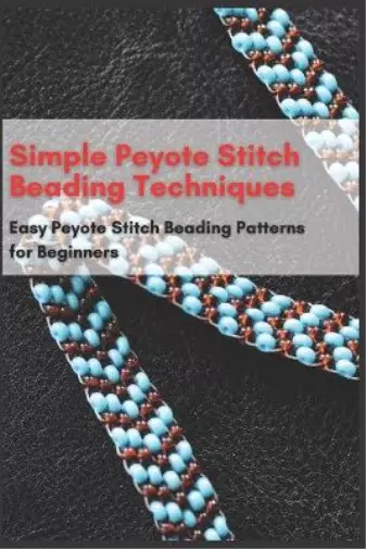 Jessie Taylor Simple Peyote Stitch Beading Techniques (Taschenbuch)