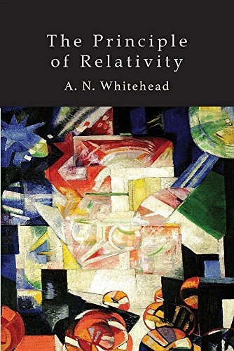 THE PRINCIPLE OF RELATIVITY: WITH APPLICATIONS TO PHYSICAL By Alfred North NEW