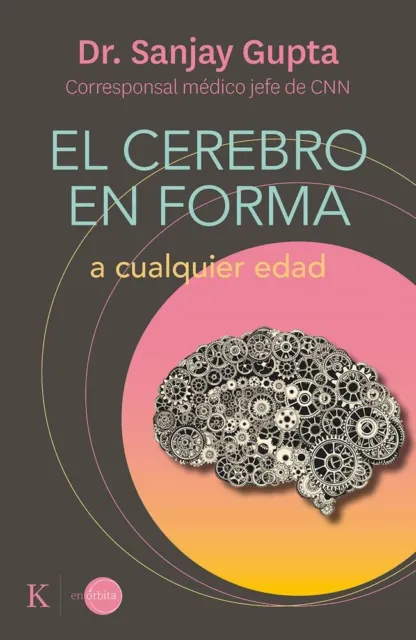 El cerebro en forma: A cualquier edad (Spanish Edition)