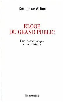Eloge du grand public de Dominique Wolton | Livre | état bon