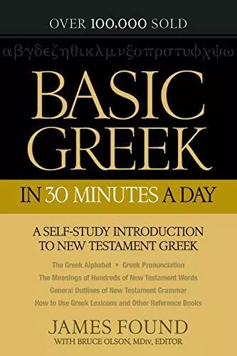 Basic Greek in 30 Minutes a Day: A Self-Study Introduction to New Testament G...