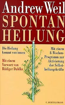 Spontanheilung. Die Heilung kommt von innen von Andrew Weil | Buch | Zustand gut