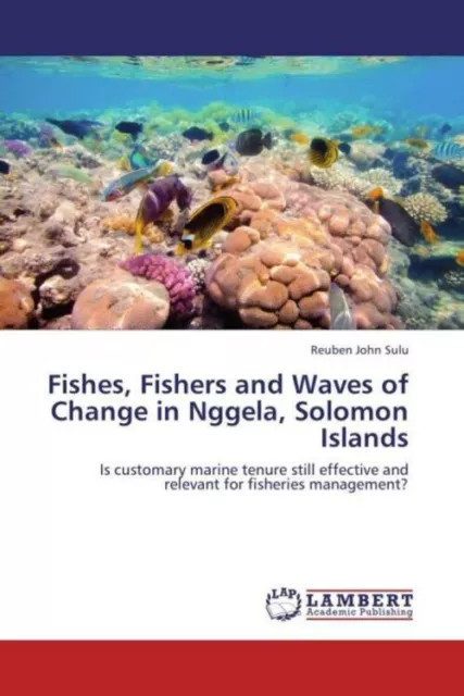 Fishes, Fishers and Waves of Change in Nggela, Solomon Islands Reuben John Sulu