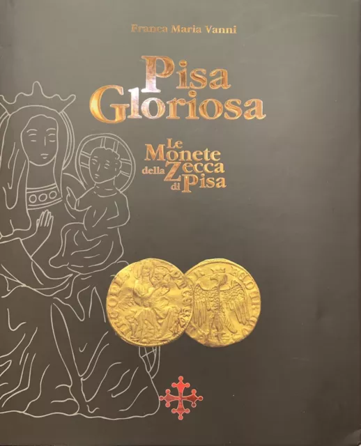 L153 Libro "Pisa gloriosa - Le monete della Zecca di Pisa" - Franca Maria Vanni