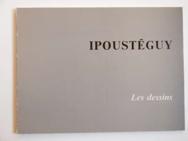 IPOUSTEGUY catalogue LES DESSINS expo Paris 1982 Dun-sur-Meuse Doulcon Meuse Art