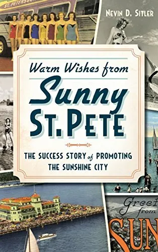 Warm Wishes from Sunny St. Pete: The Success Story of Promoting the Sunshine-,