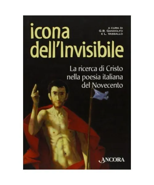 Icona dell'invisibile. La ricerca di Cristo nella poesia italiana del Novecento