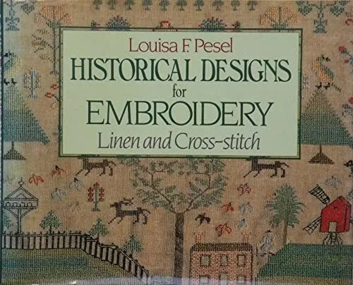 Historical Designs for Embroidery: Linen and Cro... by Pesel, Louisa F. Hardback
