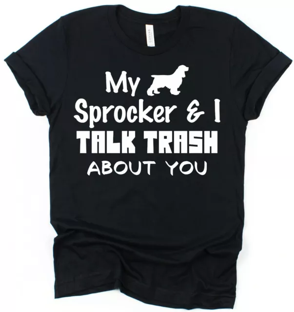 T-Shirt My Sprocker & I Talk Trash About You Sprocker Besitzer Geschenk für Hundeliebhaber P