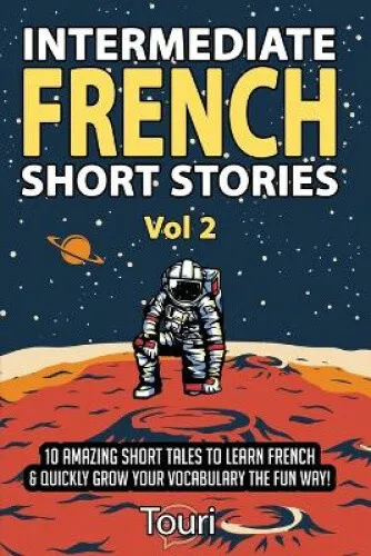Intermediate French Short Stories: 10 Amazing Short Tales to Learn French &