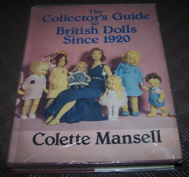 The Collector's Guide To British Dolls Since 1920 - Colette Mansell