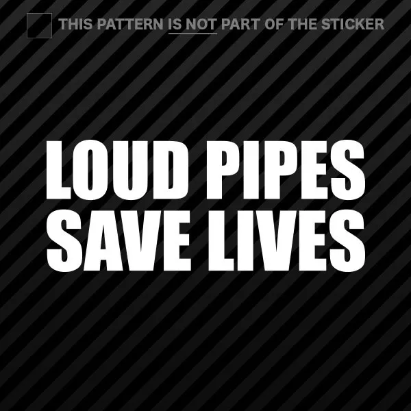 (2x) Loud Pipes Save Lives Sticker Self Adhesive Vinyl stance drift hella daily