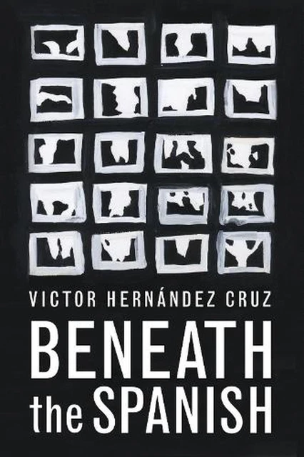 Beneath the Spanish by Victor Hernandez Cruz (English) Paperback Book