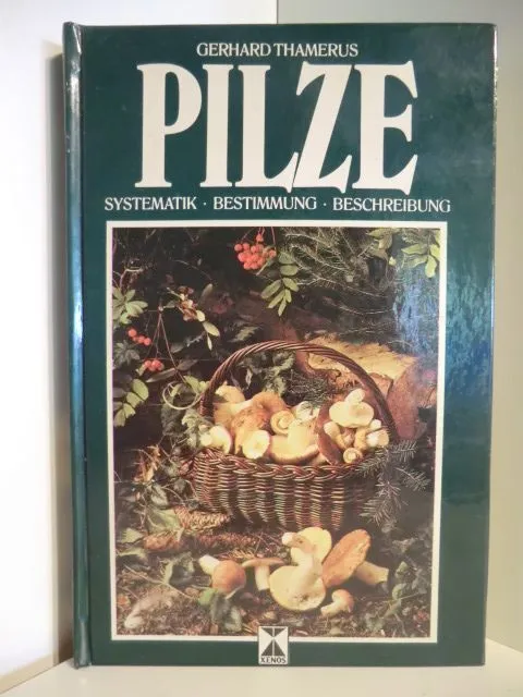 Pilze. Systematik, Bestimmung, Beschreibung Thamerus, Gerhard