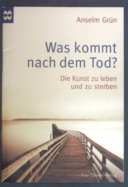 Was kommt nach dem Tod? : die Kunst zu leben und zu sterben. Münsterschwarzacher