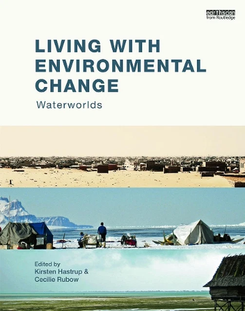 Living with Environmental Change: Waterworlds by Kirsten Hastrup (English) Hardc