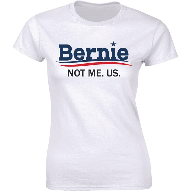 Bernie Sanders Not Me Us 2020 Presidential Election Campaign Women T-Shirt Tee