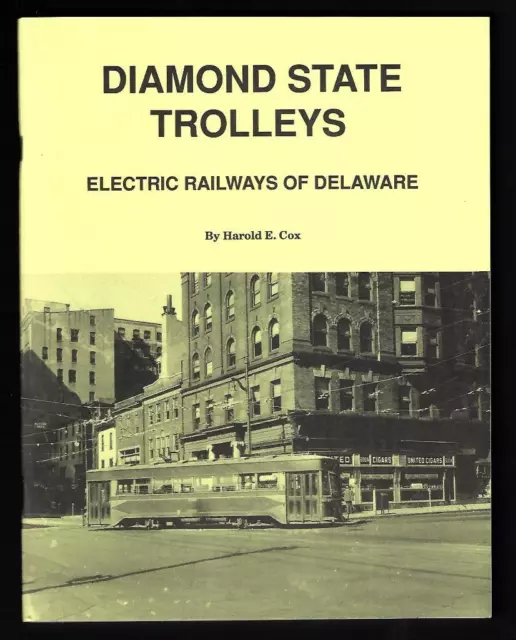 Diamond State Trolleys, elektrische Eisenbahnen von Delaware plus Gleiskarten - NEU