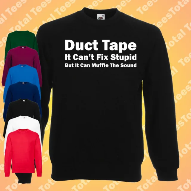 Duct Tape Can't Fix Stupid Jumper Sweatshirt | Funny | Dad Joke |