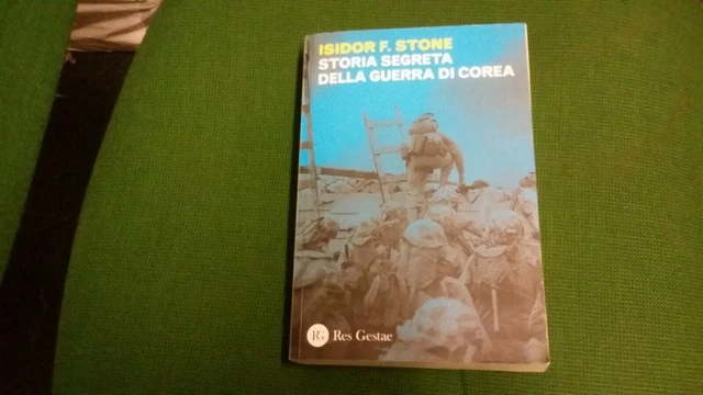 Storia segreta della guerra di Corea - Isidor F. Stone -Res Gestae- 2017, 3gn21