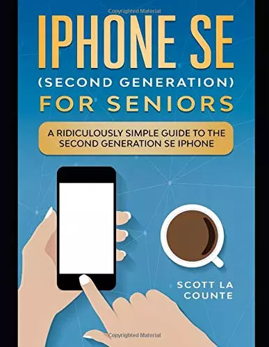 iPhone SE for Seniors: A Ridiculously Simple Guide to the Second-Generation SE i