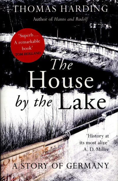 The house by the lake: a story of Germany by Thomas Harding (Hardback)