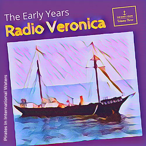 Pirate Radio Veronica The Early Years Volume Three