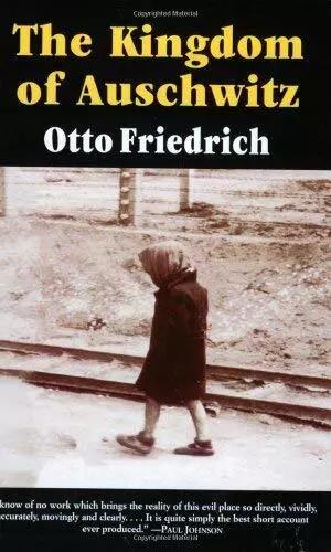 Otto Friedrich The Kingdom of Auschwitz (Taschenbuch)