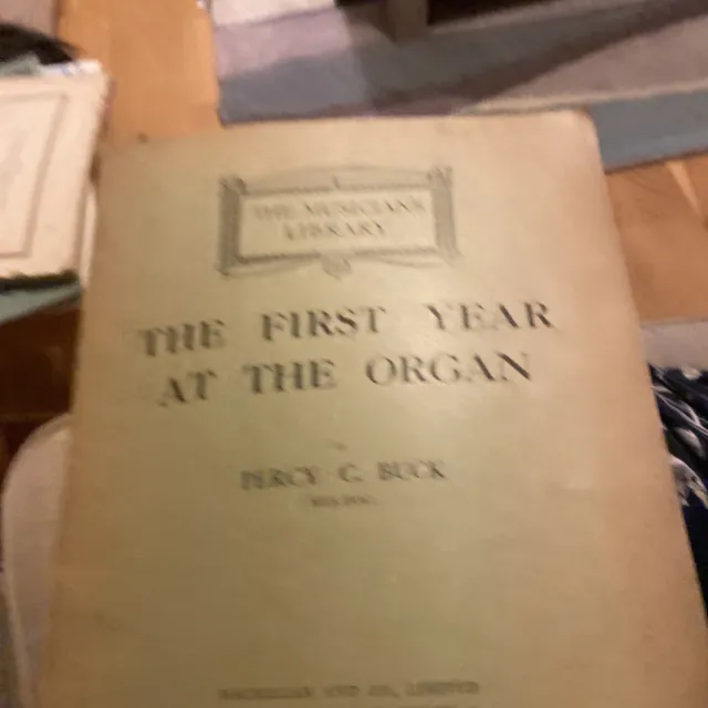 The First Year At The Organ by Percy Buck. Vintage. Second Edition. RL22