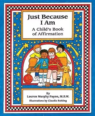 Just Because I am: A Childs Book of Affirmation, Lauren Murphy Payne, Used; Good