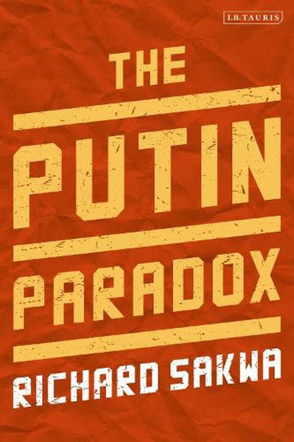 LE PARADOXE DE Poutine par le professeur Richard Sakwa (anglais) livre