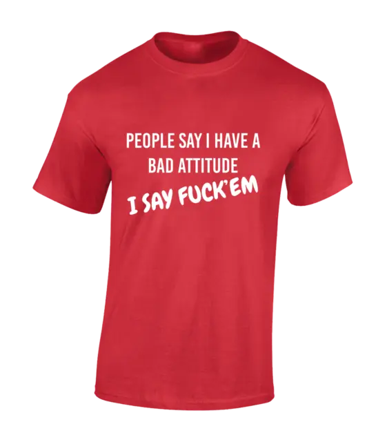 Maglietta Da Uomo People Say I Have Bad Attitude Divertente Scherzo Stampato Citazione Rude Top