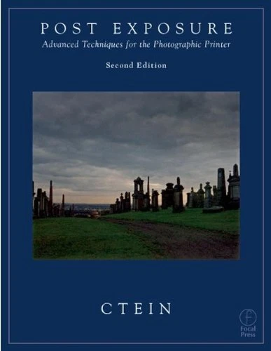 POST EXPOSURE: ADVANCED TECHNIQUES FOR THE PHOTOGRAPHIC By Ctein **Excellent**