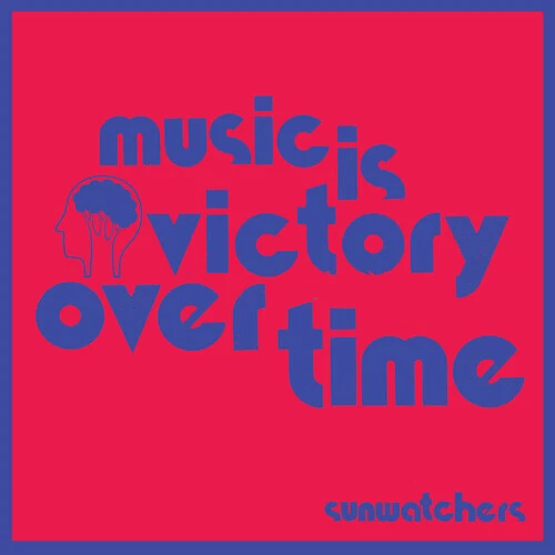 Sunwatchers - Music Is Victory Over Time [New Vinyl LP]