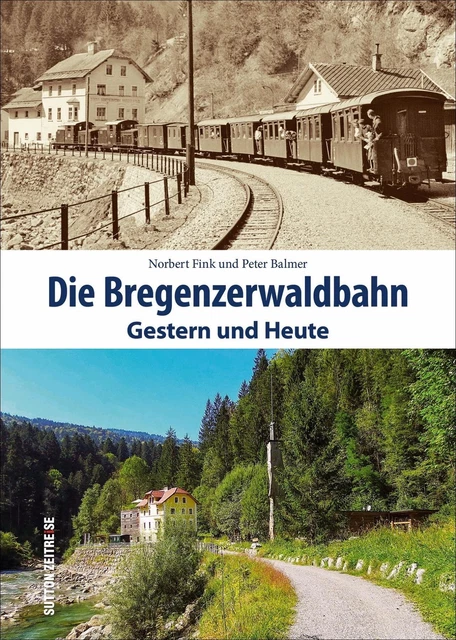 Die Bregenzerwaldbahn | Norbert Fink | Gestern und Heute | Buch | Deutsch | 2021