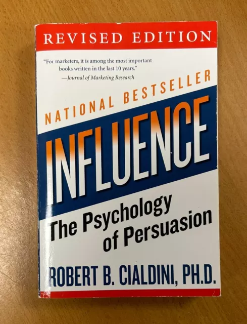 Influence: The Psychology of Persuasion, Robert B Cialdini