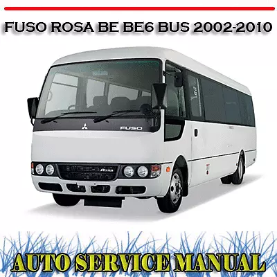 Mitsubishi Fuso Rosa Be Be6 Bus 2002-2010 Workshop Service Repair Manual ~ Dvd