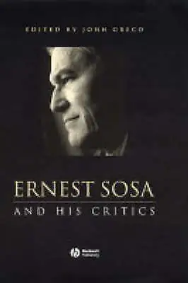 Ernest Sosa and His Critics Philosophers and their