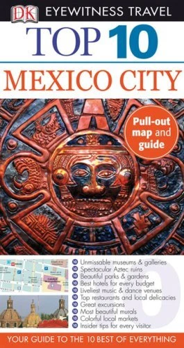 TOP 10 MEXICO City With Pull Out Map DK Eyewitness Top 10 Travel top-10-mexico-city-with-pull-out-map-dk-eyewitness-top-10-travel
