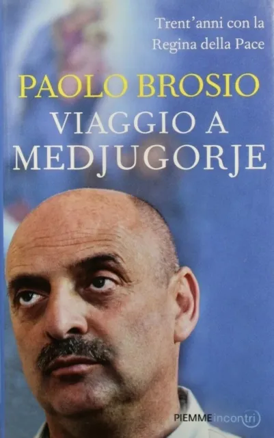 Paolo Brosio-Viaggio A Medjugorje-I Edizione-Piemme-2011