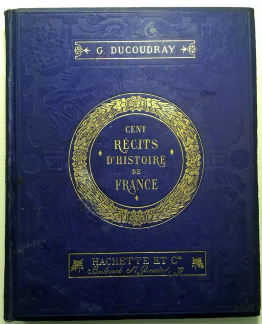 1878 HISTOIRE de FRANCE CENTS RECITS JOLI CARTONNAGE BLEU + GRAVURES LIVRE BOOK