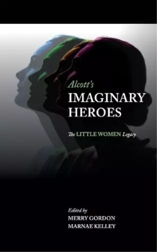 Alcott's Imaginary Heroes (Poche)