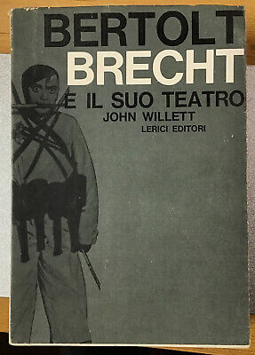 BERTOLD BRECHT E IL SUO TEATRO-JOHN WILLET-Lerici 1961-1 ED