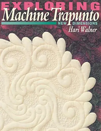 Exploring Machine Trapunto: New Dimensions by Walner, Hari 1571200436