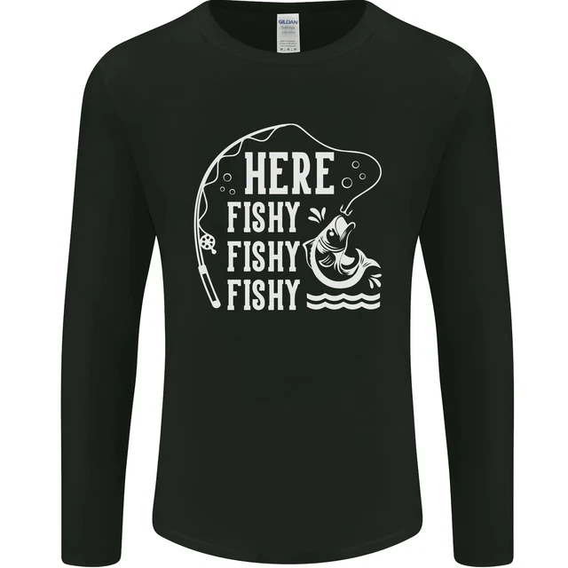 Here Fishy Fishy Funny Fishing Fisherman Mens Long Sleeve T-Shirt